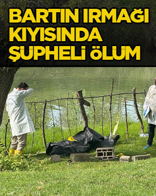 Bartın Irmağı kıyısında şüpheli ölüm