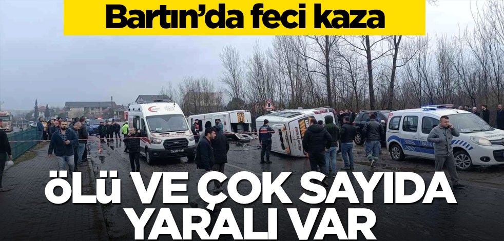 Bartın'da işçi servisleri kaza yaptı: Ölü ve çok sayıda yaralı var