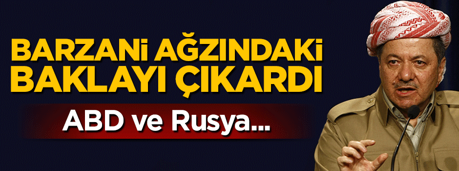 Barzani ağzındaki baklayı çıkardı: Rusya ve ABD...