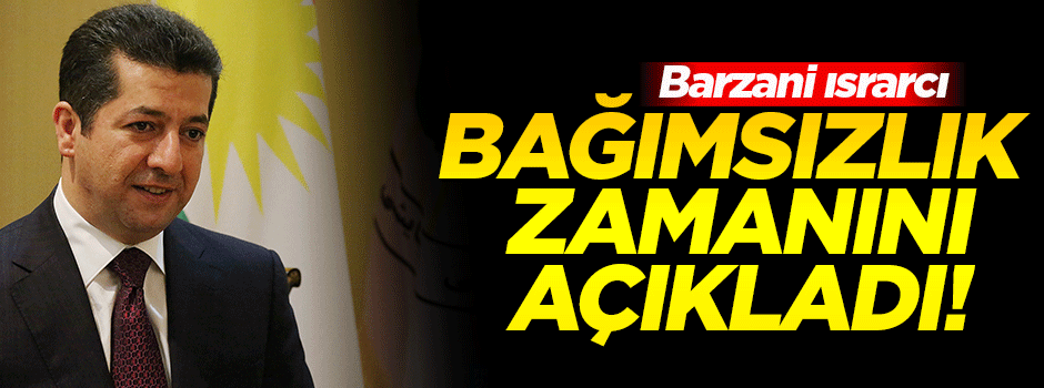Barzani bağımsızlık zamanını açıkladı!