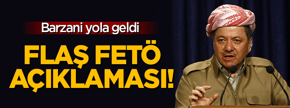 Barzani çark etti: Flaş FETÖ açıklaması!