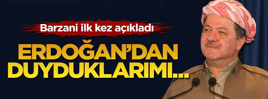 Barzani: Erdoğan'ın Kürt sorununa bakışı herkesten farklı