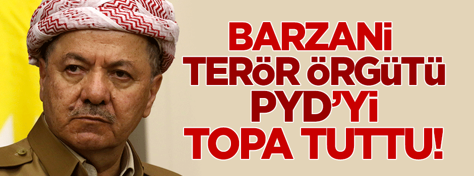 Barzani PYD'yi topa tuttu!