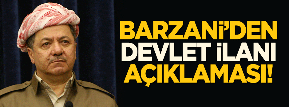 Barzani'den 'Devlet ilanı' açıklaması!