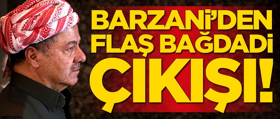 Barzani'den Bağdadi açıklaması!