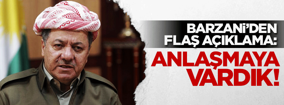 Barzani'den flaş FETÖ açıklaması: Anlaşma sağladık
