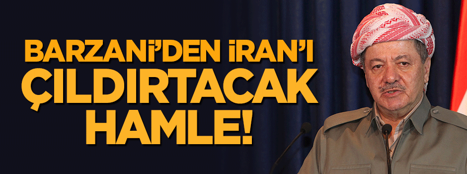 Barzani'den İran'ı çıldırtacak hamle!