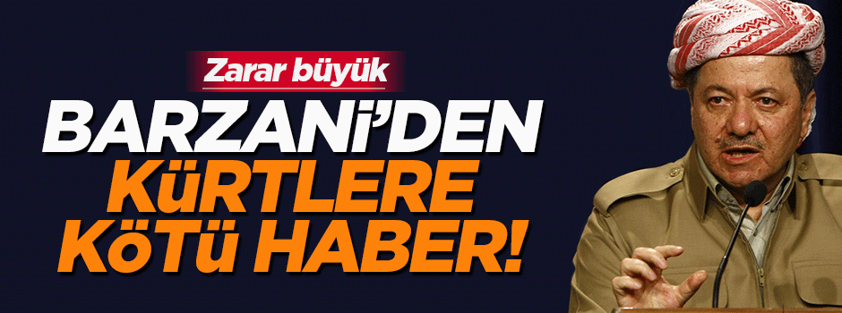 Barzani'den Kürtlere kötü haber