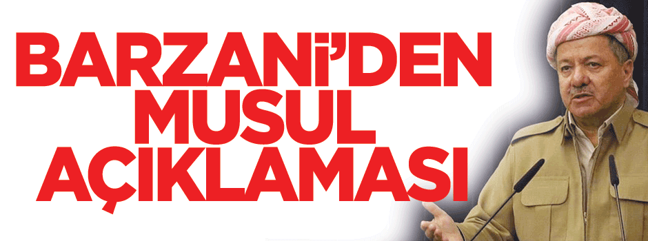 Barzani'den Musul açıklaması