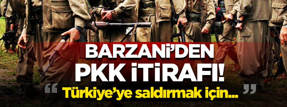 Barzani'den "PKK" itirafı: Türkiye'ye saldırmak için üs olarak kullanıyor