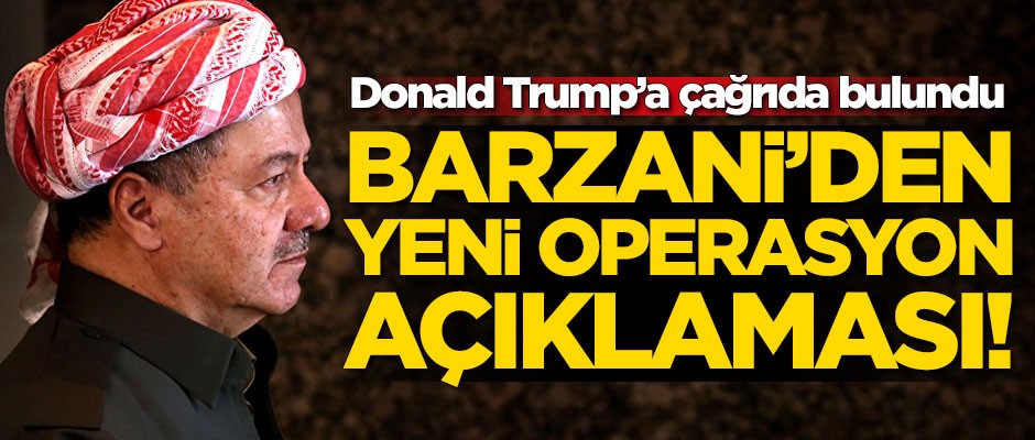 Barzani'den yeni operasyon açıklaması! Donald Trump'a çağrıda bulundu
