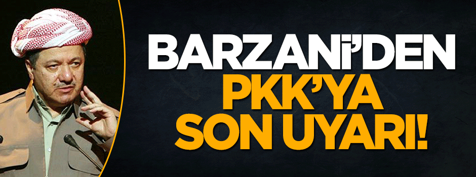 Barzani'nin partisinden PKK'ya son uyarı!