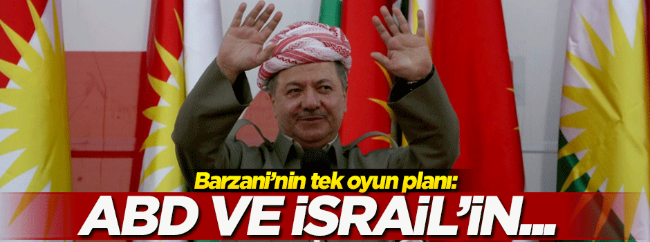 Barzani'nin tek oyun planı: ABD ve İsrail'in...