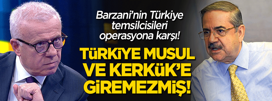 Barzani'nin Türkiye temsilcisi Hürriyet yazarları operasyona karşı!