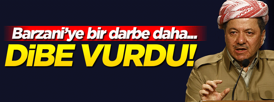 Barzani'ye bir darbe daha... Dibe vurdu