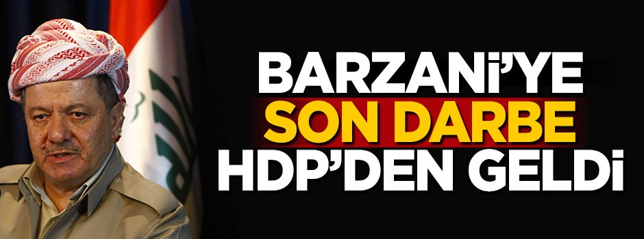 Barzani'ye son darbe HDP'den geldi