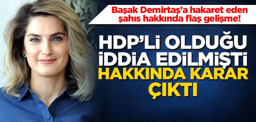 HDP’li olduğu iddia edilmişti, hakkında karar çıktı