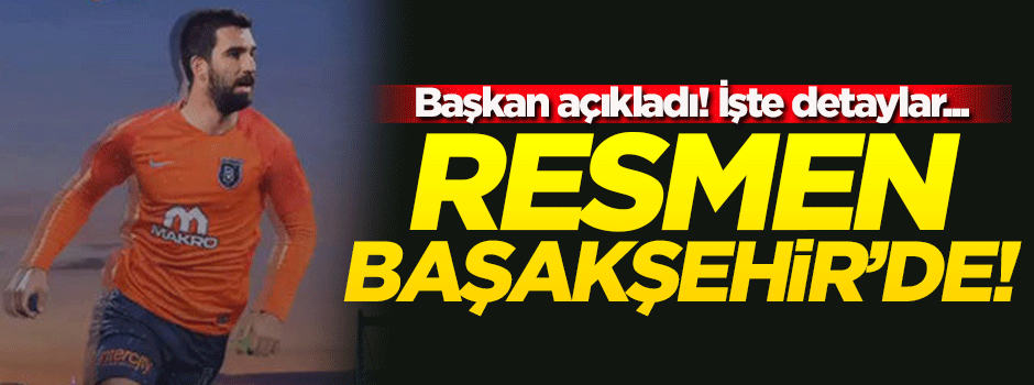 Başakşehir, Arda Turan'ı resmen açıkladı