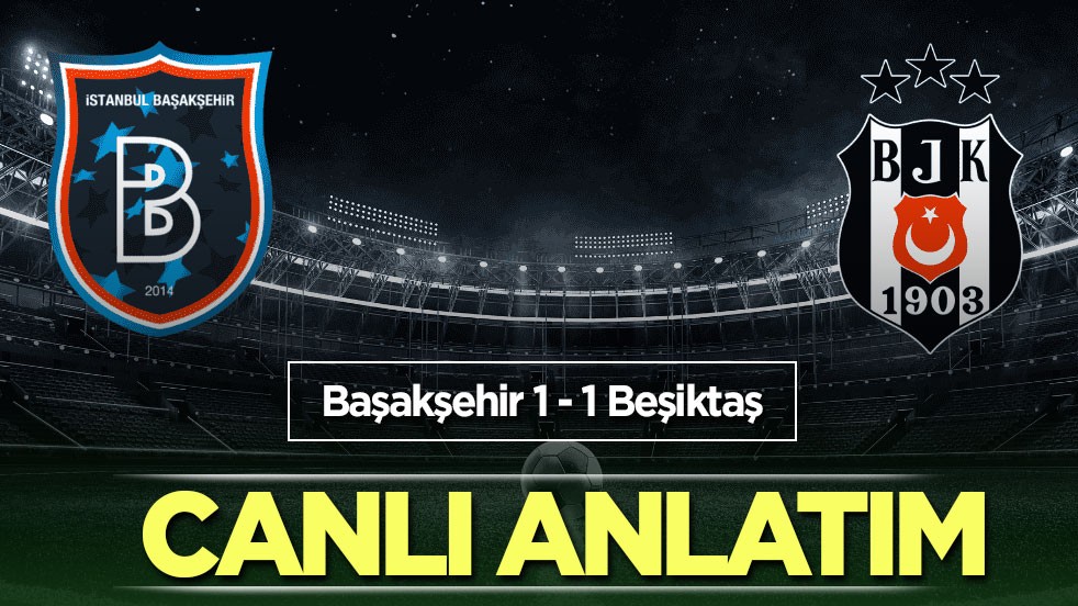Başakşehir - Beşiktaş | CANLI ANLATIM
