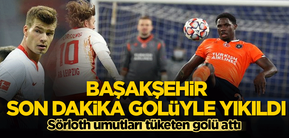 Başakşehir son dakika golüyle yıkıldı
