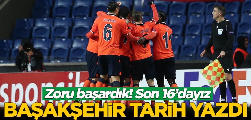 Başakşehir tarih yazdı! Son 16'dayız