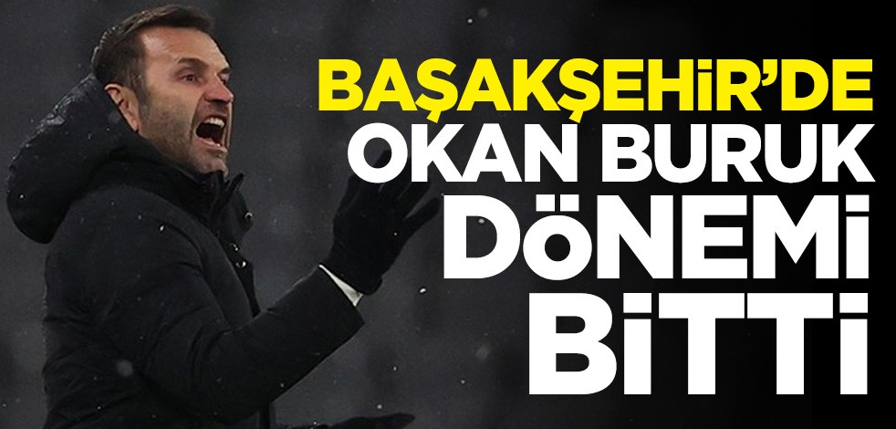 Başakşehir'de Okan Buruk dönemi bitti