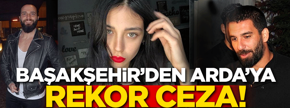 Başakşehir'den Arda Turan'a rekor ceza!
