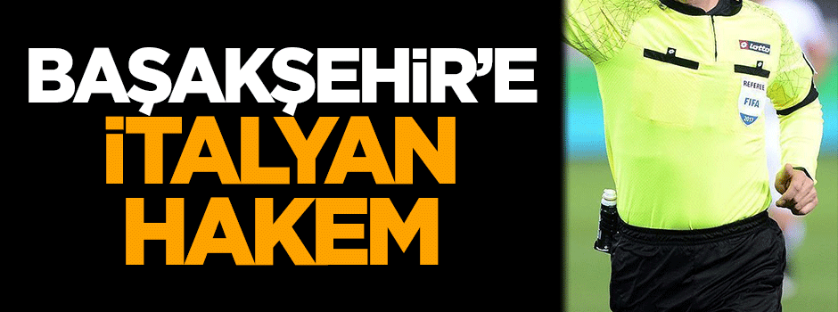 Başakşehir'e İtalyan hakem