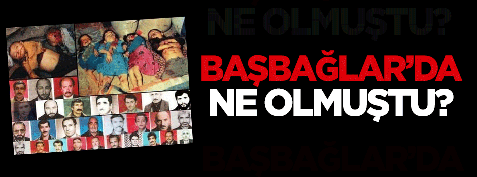 Başbağlar’da ne olmuştu?