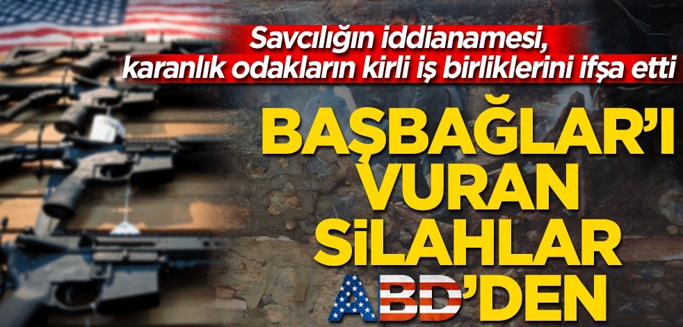 Başbağlar'ı vuran silahlar ABD'den