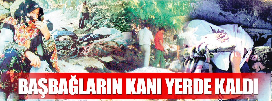 Başbağlar’ın kanı yerde kaldı