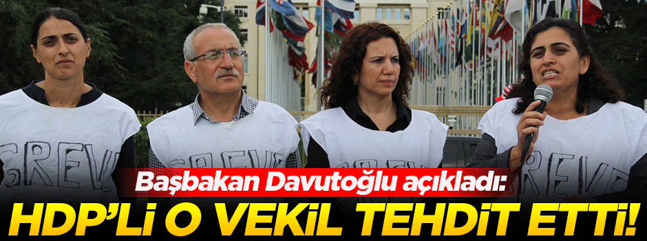 Başbakan açıkladı: HDP'li vekil o aileyi tehdit etti!