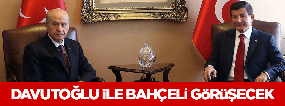 Başbakan Ahmet Davutoğlu Bahçeli ile görüşecek