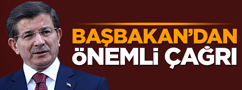 Başbakan Ahmet Davutoğlu'ndan siyasi partilere çağrı