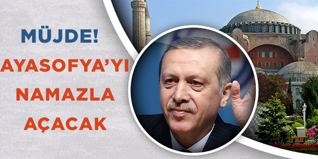 Başbakan Ayasofya'yı namazla açacak