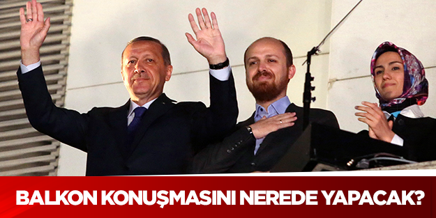 Başbakan, balkon konuşmasını nerede yapacak?