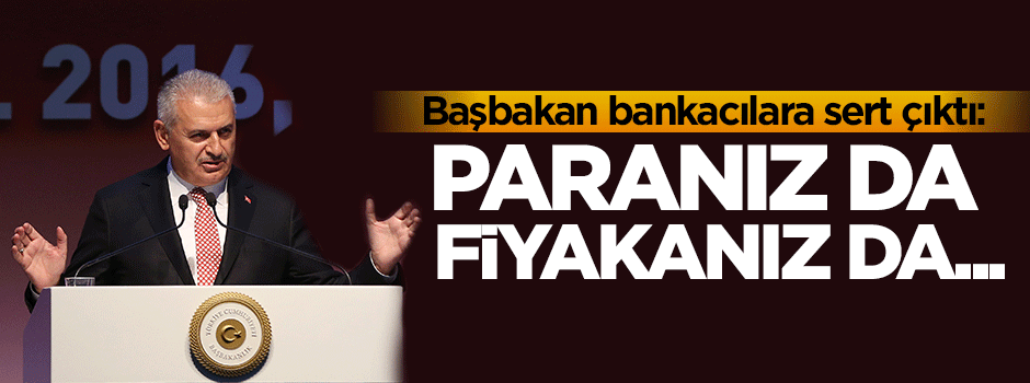 Başbakan bankacıları topa tuttu!