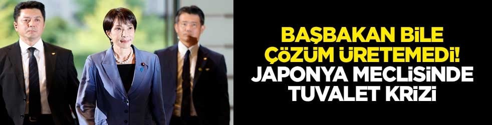 Başbakan bile çözüm üretemedi! Japonya meclisinde tuvalet krizi