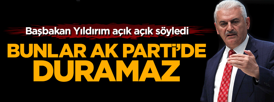 Başbakan Binali Yıldırım: Ayrımcılık yapan AK Parti'de duramaz