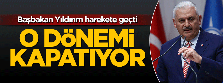 Başbakan Binali Yıldırım bürokraside vekalet dönemine son veriyor