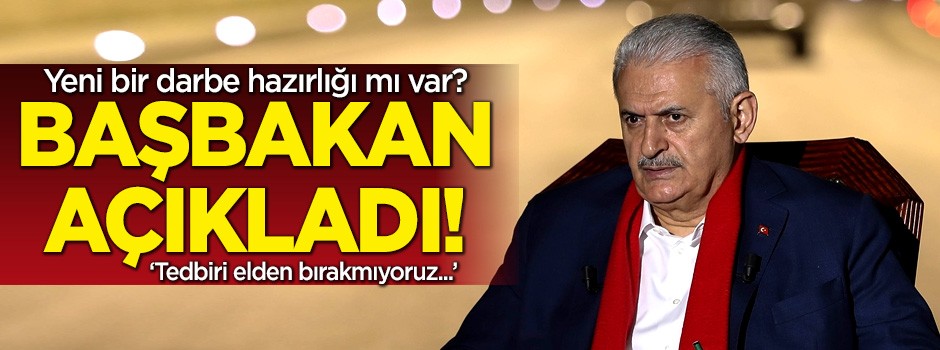 Yeni bir darbe hazırlığı mı var? Başbakan açıkladı