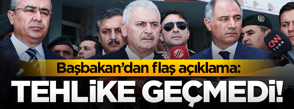 Başbakan Binali Yıldırım: Tehlike henüz geçmedi