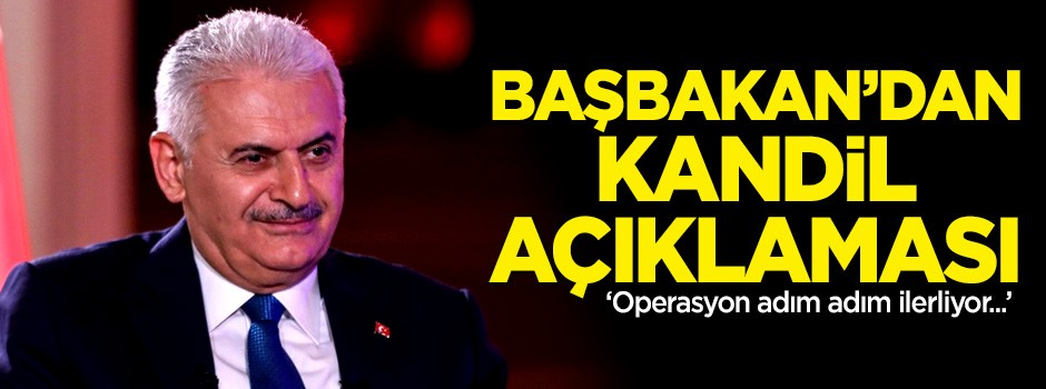 Başbakan Binali Yıldırım'dan Kandil açıklaması