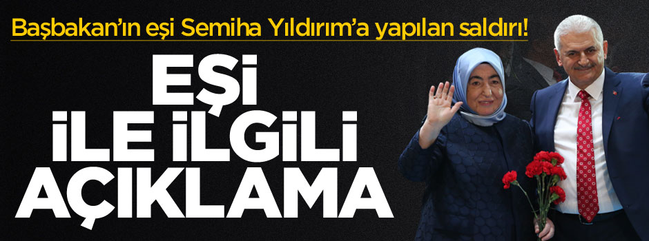 Başbakan Binali Yıldırım'ın eşi ile ilgili açıklama