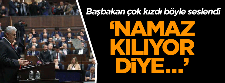 Başbakan çok kızdı böyle seslendi