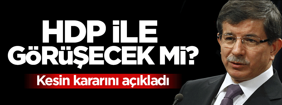 Başbakan Davutoğlu HDP ile görüşecek mi?