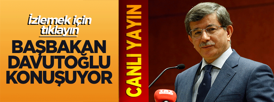 Başbakan Davutoğlu konuştu