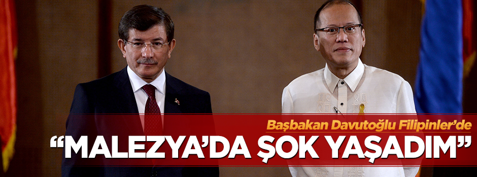 Başbakan Davutoğlu: Malezya'da şok yaşadım