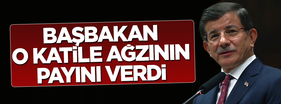 Başbakan Davutoğlu PKK'lı Duran Kalkan'a ağzının payını verdi