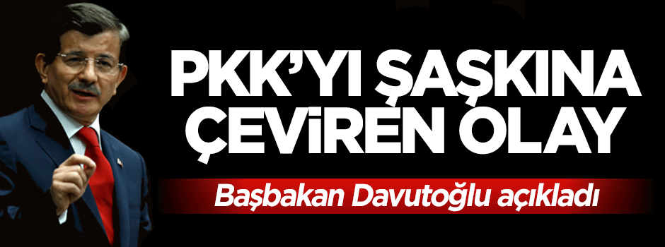 Başbakan Davutoğlu PKK'yı şaşkına çeviren olayı açıkladı